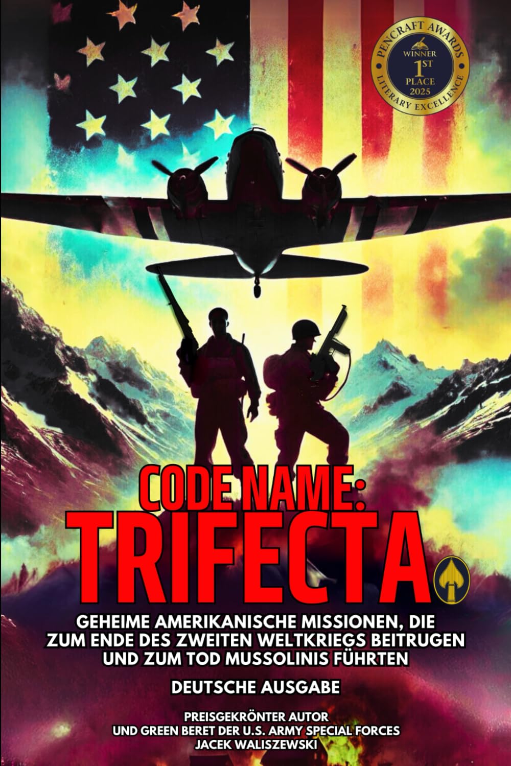 CODE NAME: TRIFECTA: Geheime amerikanische Missionen, die zum Ende des Zweiten Weltkriegs beitrugen und zum Tod Mussolinis führten - Deutsche Ausgabe