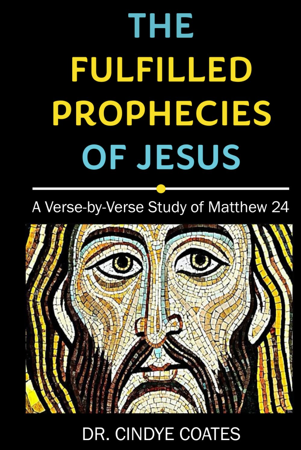 The Fulfilled Prophecies of Jesus: A Verse-by-Verse Study of Matthew 24