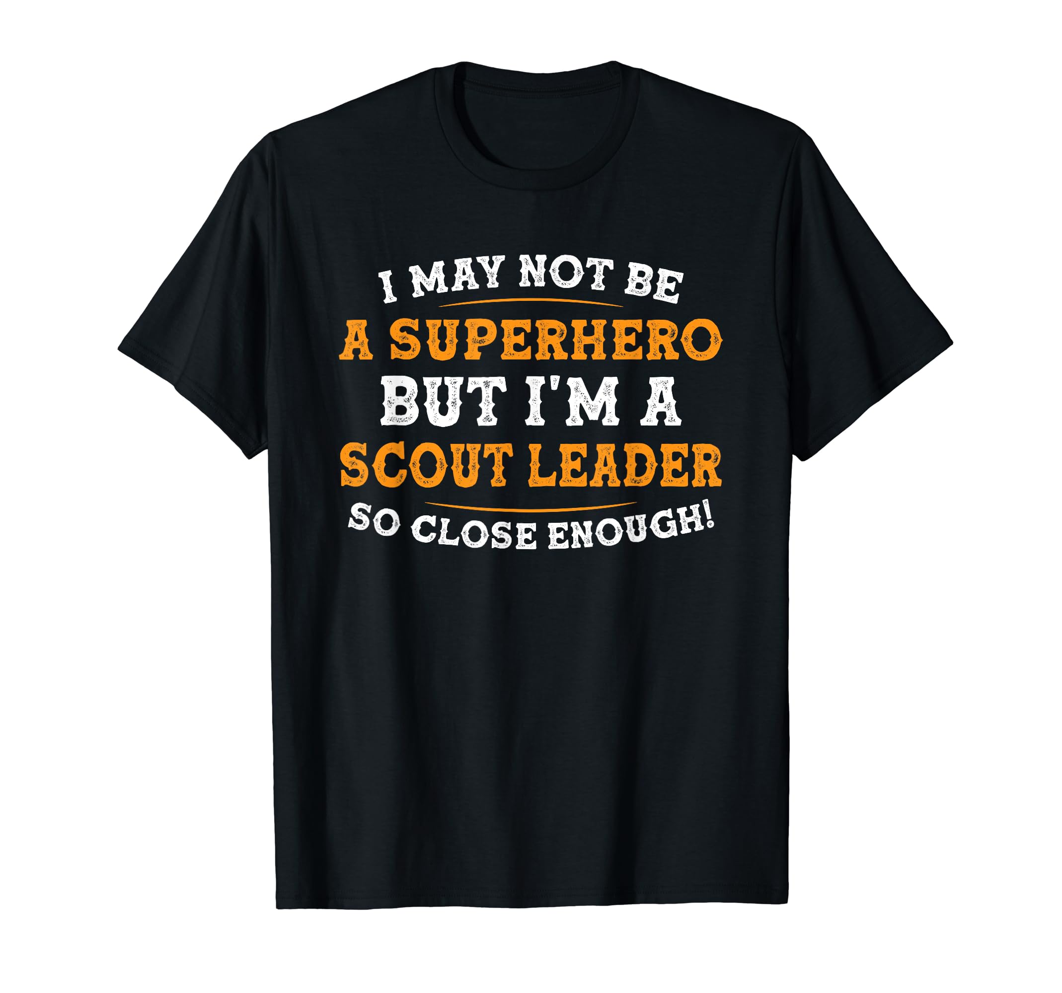 Humor für Scout Leader GeschenkI'm a scout leader close enough scouting T-Shirt