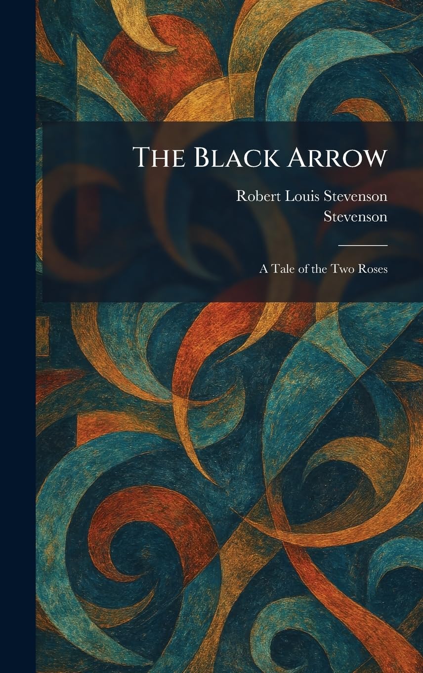 The Black Arrow: A Tale of the Two Roses