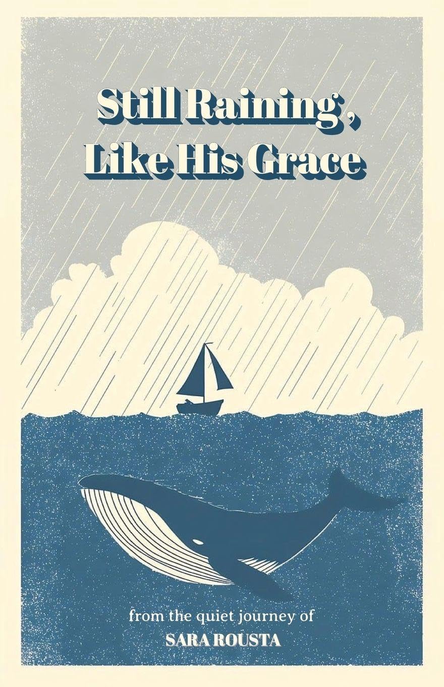 Still Raining , Like His Grace