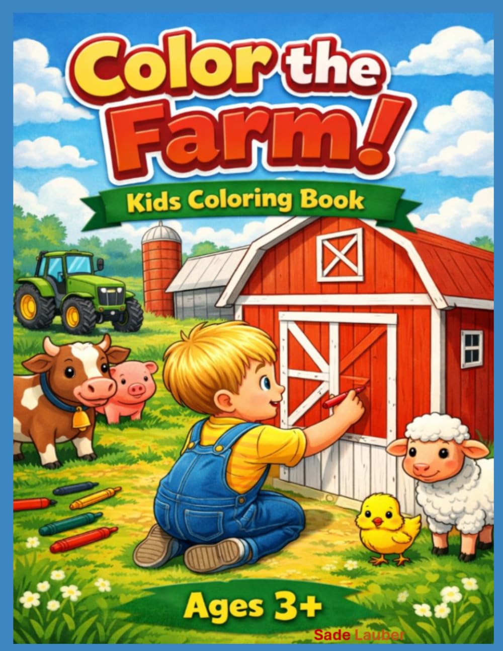 Color the Farm! - Kids Coloring Book: Ages 3+