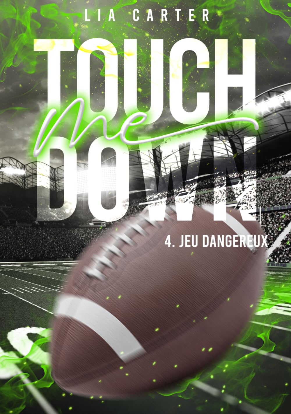 Touch Me Down - Jeu dangereux: Série romance joueurs de football américain