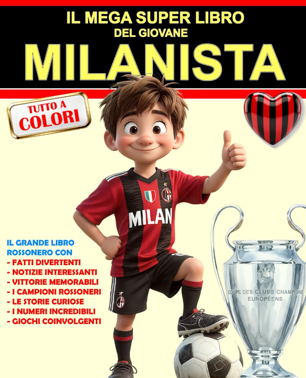 IL MEGA SUPER LIBRO DEL GIOVANE MILANISTA: per ogni piccolo GRANDE cuore rossonero
