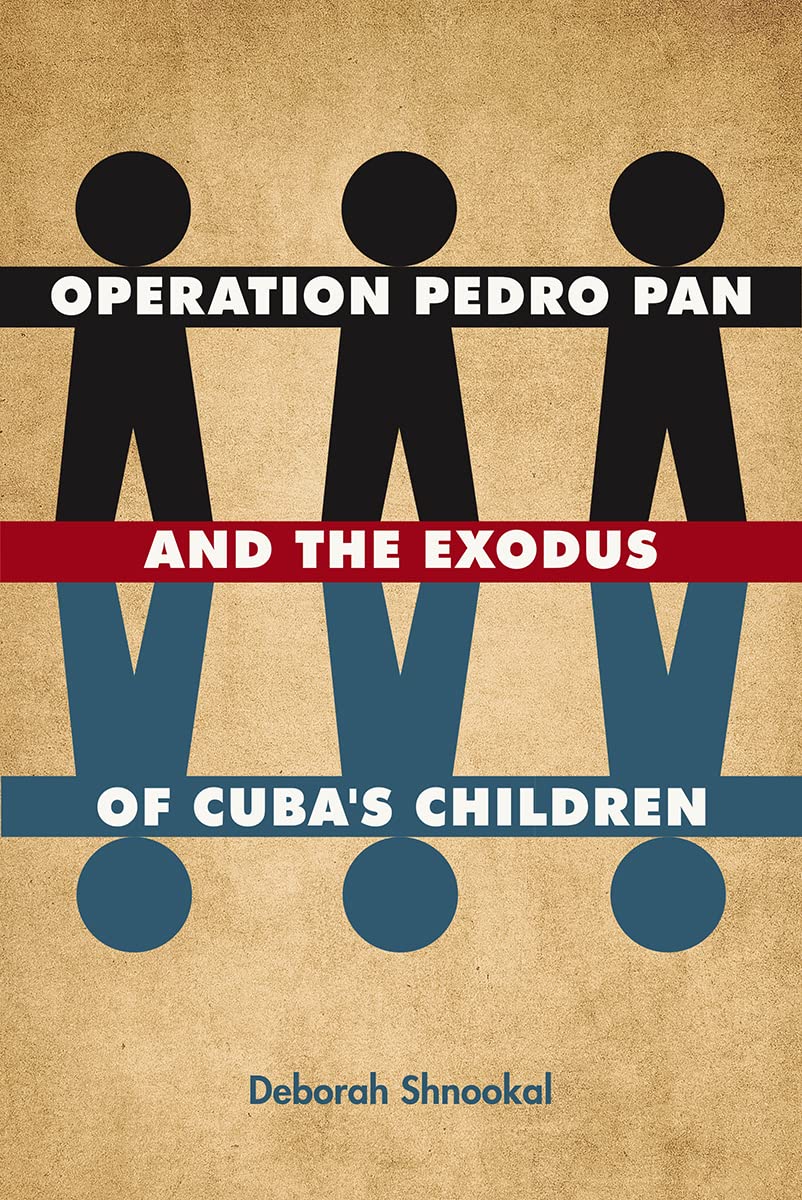 Operation Pedro Pan and the Exodus of Cuba's Children: Shnookal ...