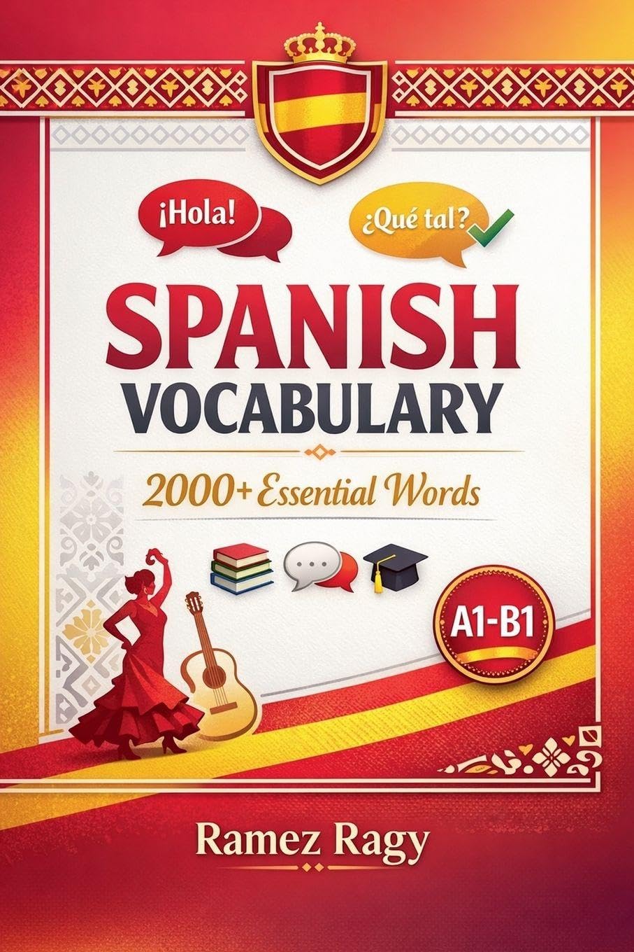 Spanish Vocabulary 2000+ Essential Words: Master Spanish Vocabulary Beginner to Intermediate (A1-B1) (Spanish - Self-Study)