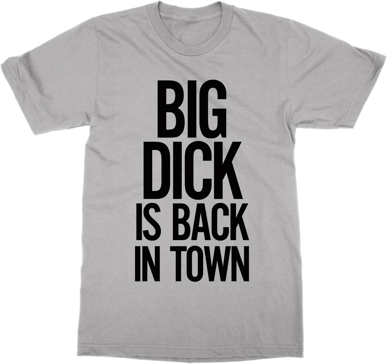 Big Dick is Back in Town T-Shirt