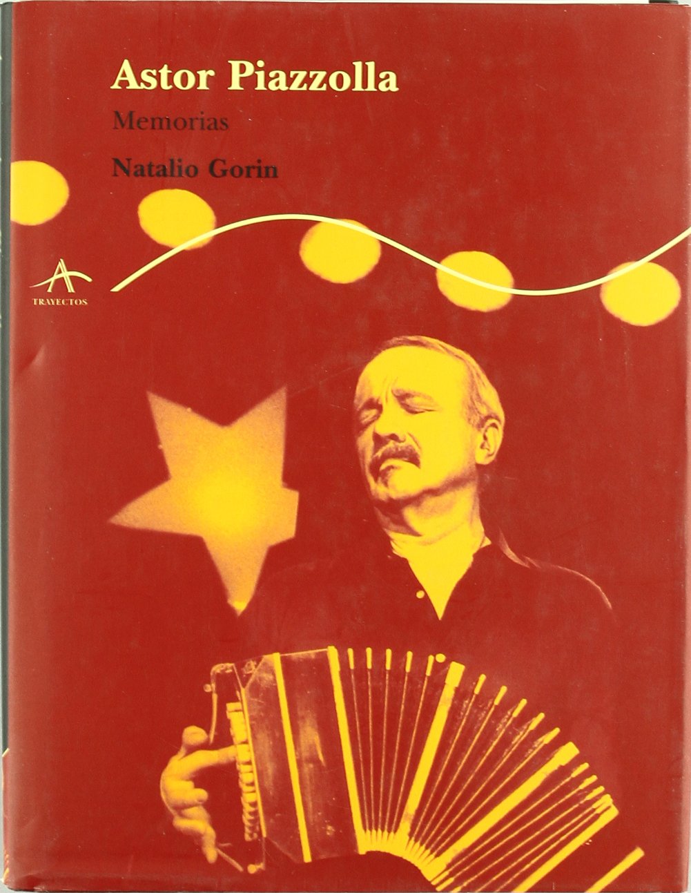 Astor Piazzolla Memorias récit d'une vie de passion et de tango argentin