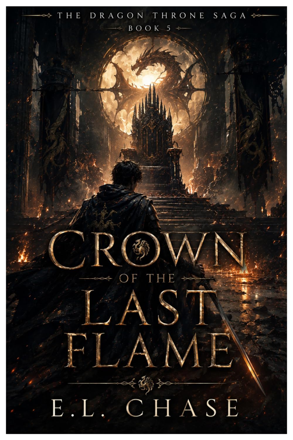 The Dragon Throne Saga: Crown of the Last Flame (The Last Dragon Heir)