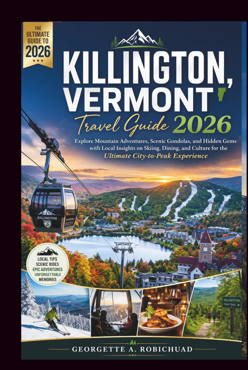 KILLINGTON, VERMONT Travel Guide 2026: Explore Mountain Adventures, Scenic Gondolas, and Hidden Gems with Local Insights on Skiing, Dining, and Culture for the Ultimate City-to-Peak Experience