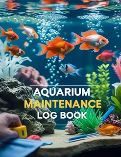 Aquarium Maintenance Log Book: Track Water Quality, Cleaning Schedule & Fish Health: 120 Pages to Record Aquarium Care, Water Testing, and Equipment Maintenance