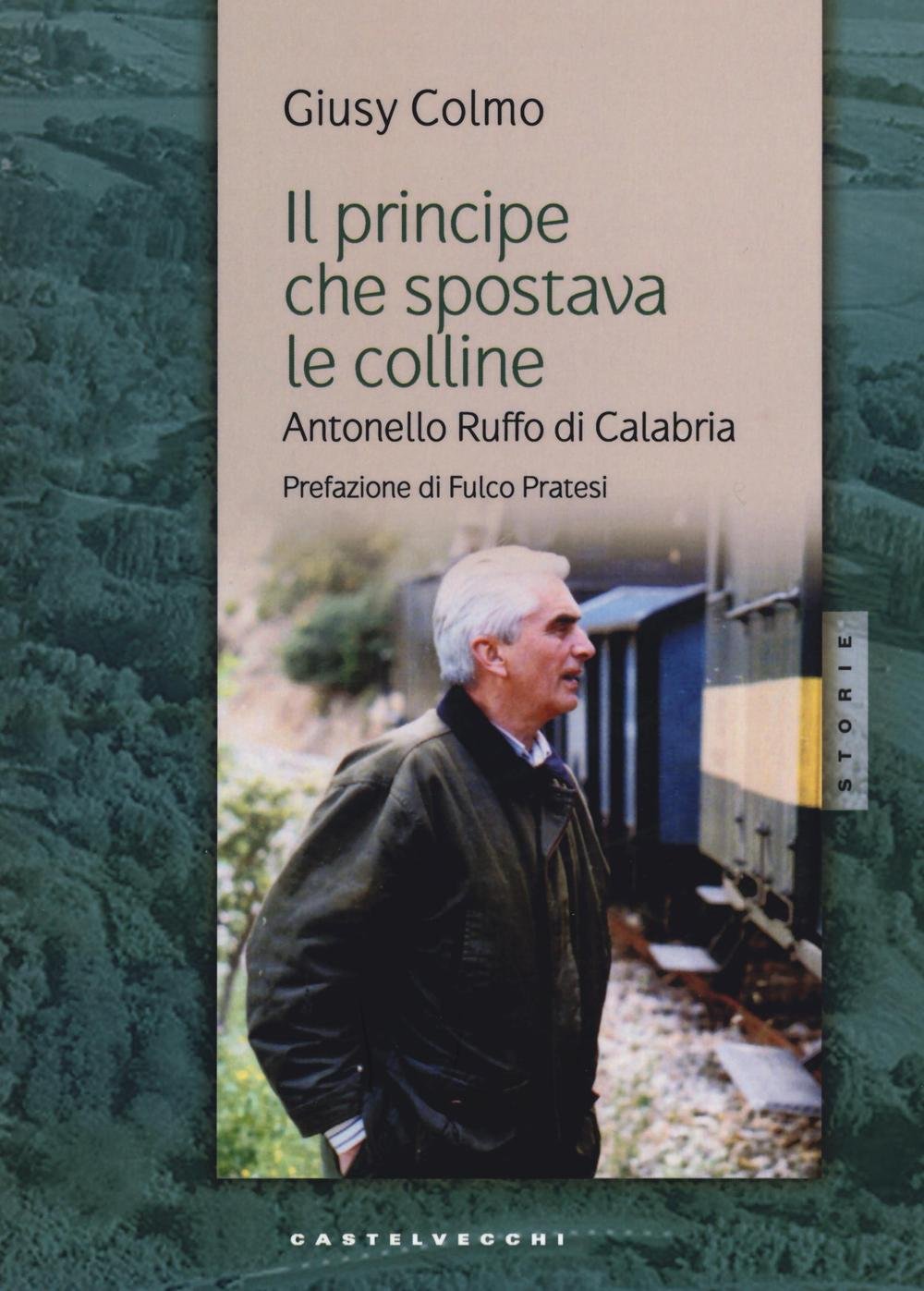 Il Principe Che Spostava Le Colline. Antonello Ruffo Di Calabria - 4
