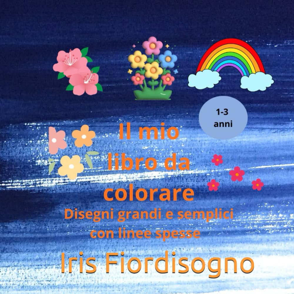 Il mio libro da colorare: Disegni grandi e semplici con linee spesse per bambini da 1 a 3 anni