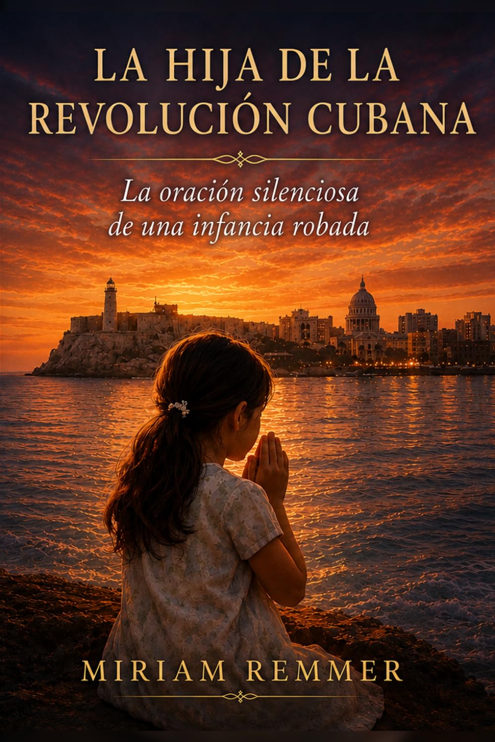 La hija de la Revolución Cubana: La oración silenciosa de una infancia robada