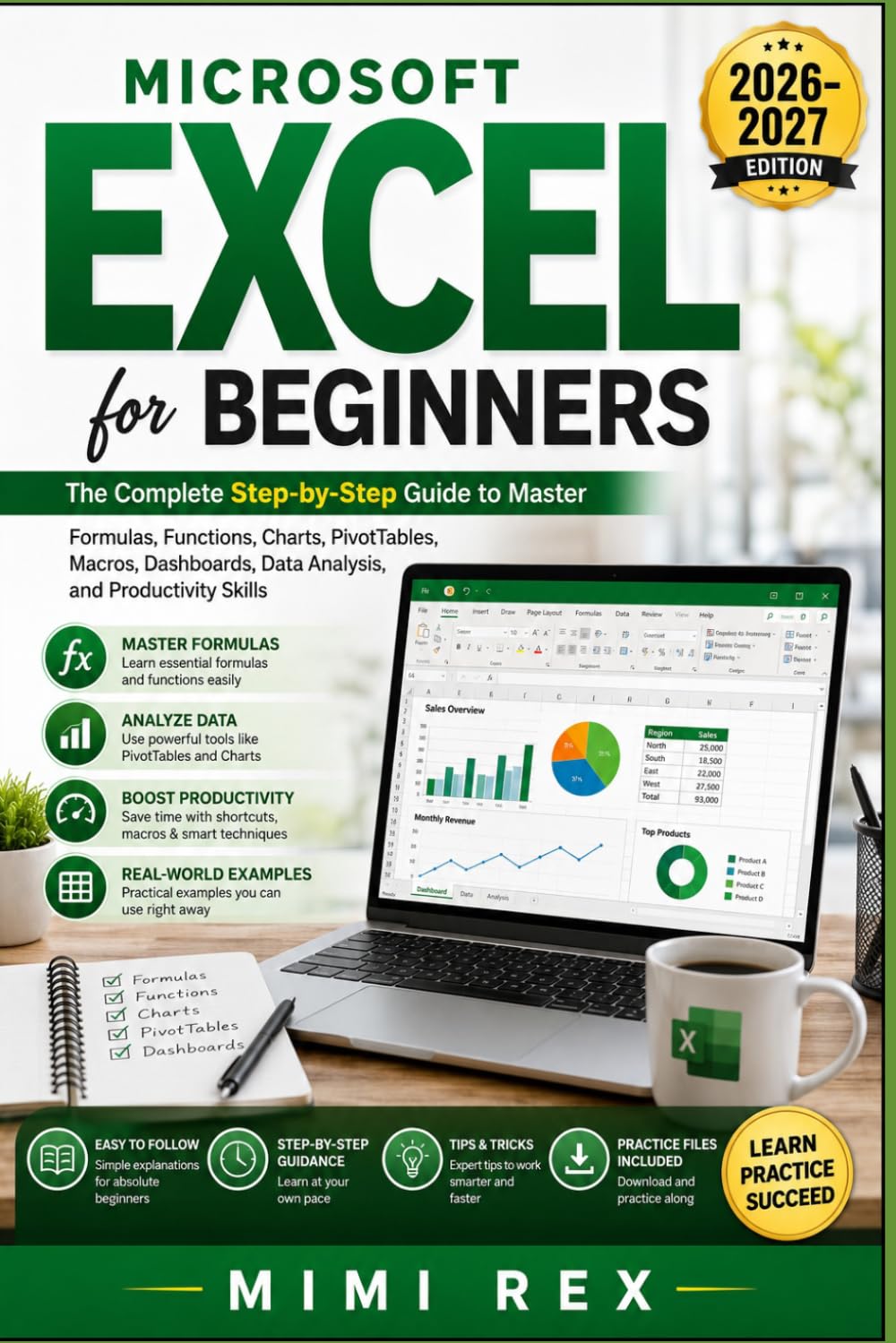 MICROSOFT EXCEL FOR BEGINNERS: The Complete Step-By-Step Guide To Master Formulas, Functions, Charts, Pivottables, Macros, Dashboards, Data Analysis, And Productivity Skills