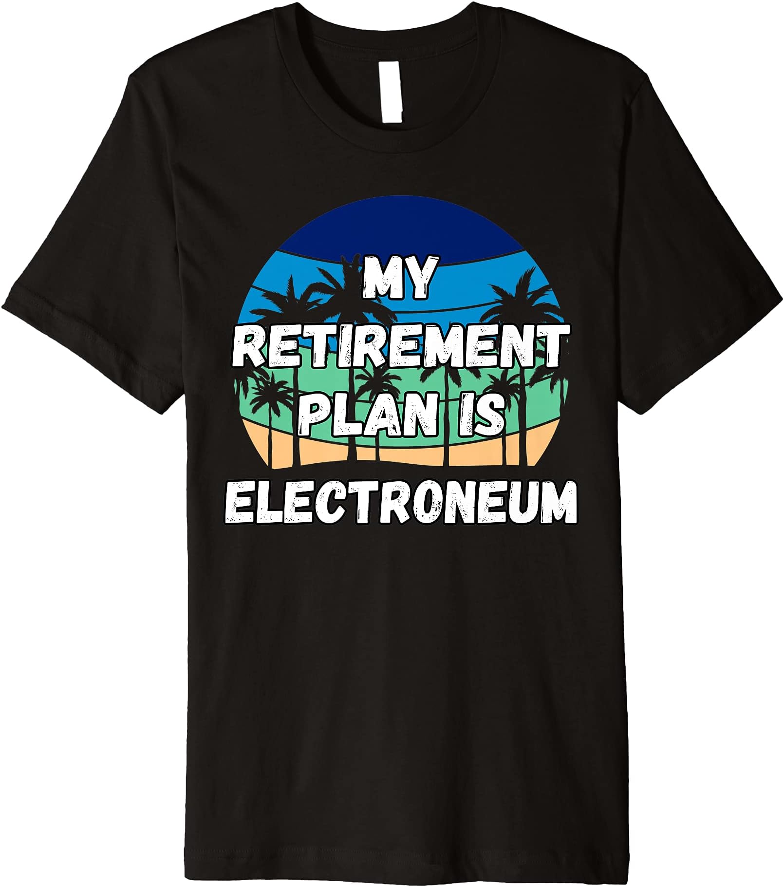 My Retirement Plan is Electroneum Premium T-Shirt