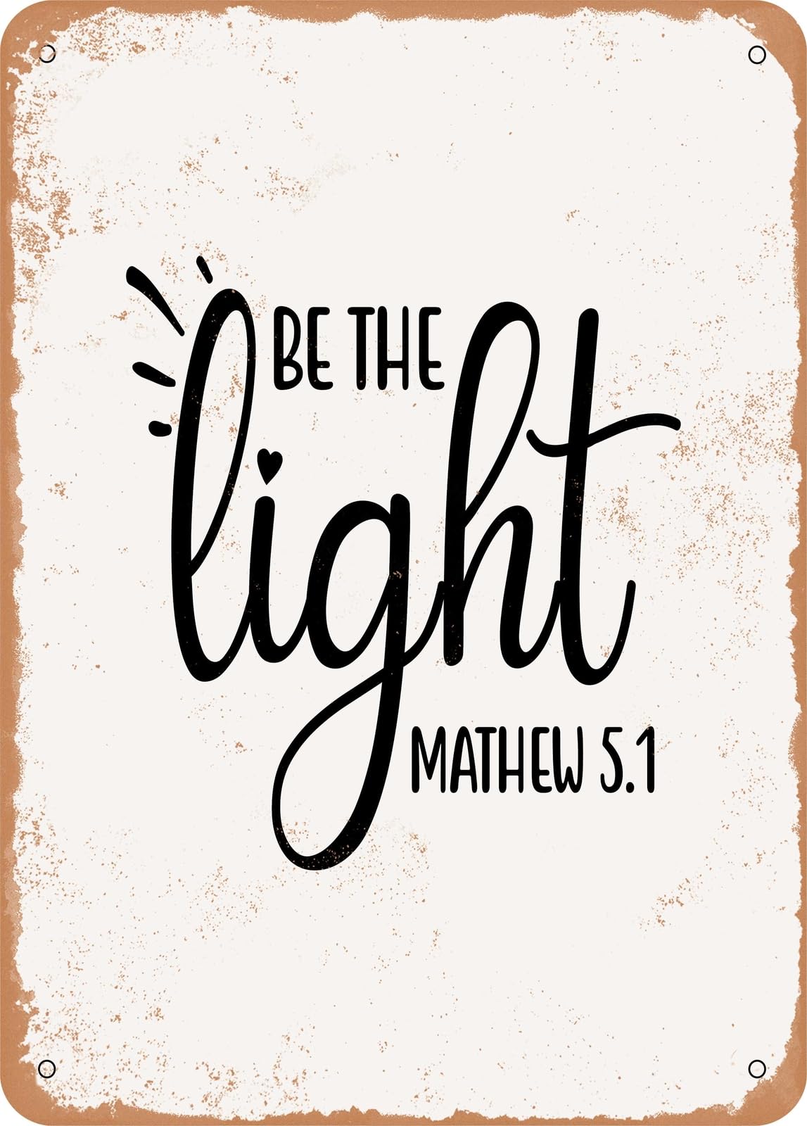 Metal Sign - Be the Light - 2 - Vintage Rusty Look home decor