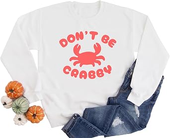 Dont Be Crabby Sweatshirt for Women Cute Crab Graphic Funny Quote Trendy Casual Long Sleeve Crewneck Pullover Tops