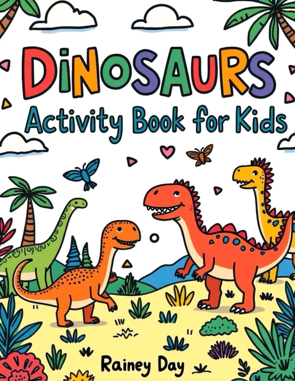 Dinosaur Activity Book for Kids by Rainey Day: A fun and educational book about Dinosaurs