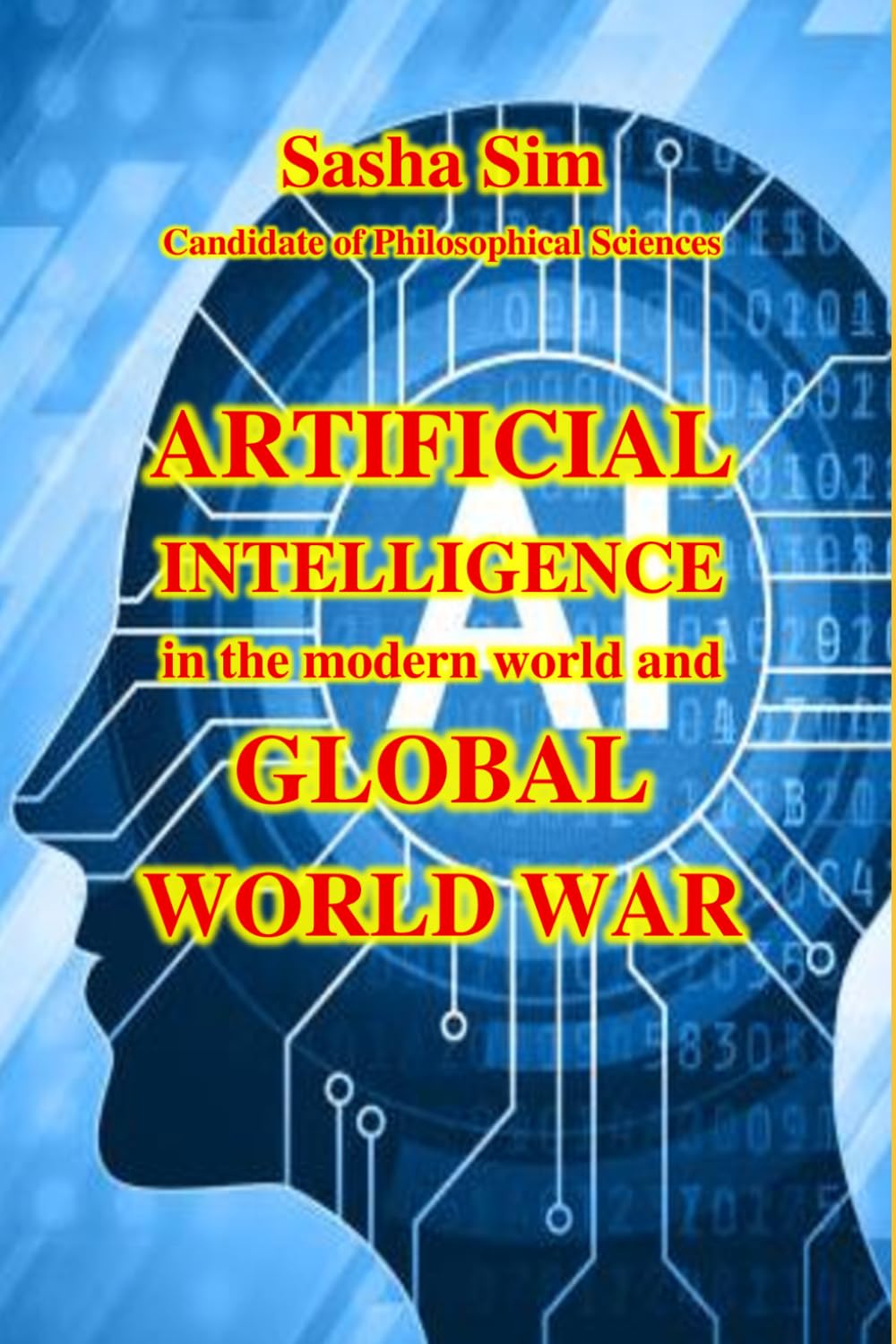 Artificial intelligence in the modern world and Global World War (Good and Evil. Spirituality)
