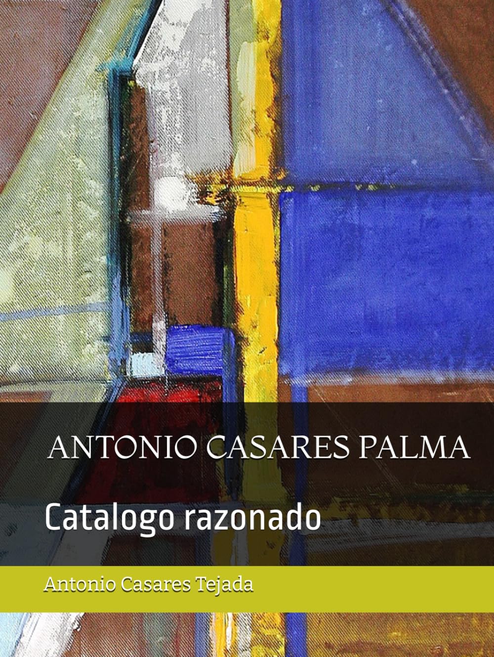 ANTONIO CASARES PALMA: Catalogo razonado livre art abstrait
