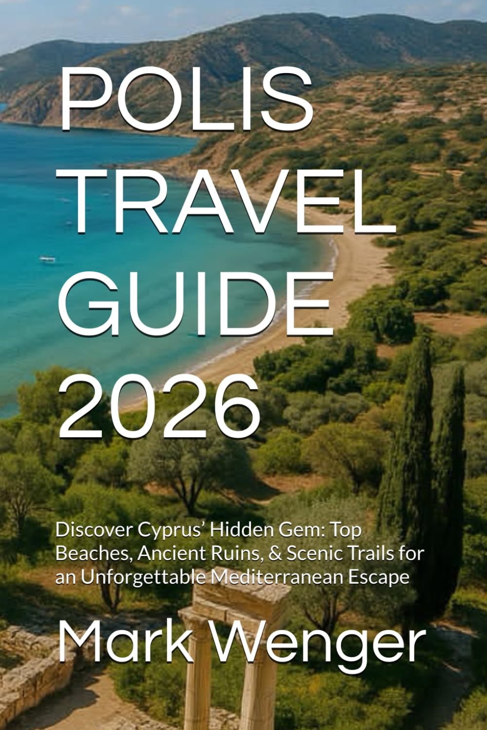 POLIS TRAVEL GUIDE 2026: Discover Cyprus’ Hidden Gem: Top Beaches, Ancient Ruins, & Scenic Trails for an Unforgettable Mediterranean Escape