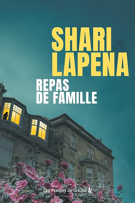 Repas de famille : thriller psychologique par Shari Lapena, l'auteure du Couple d'à côté (Sang d'encre)