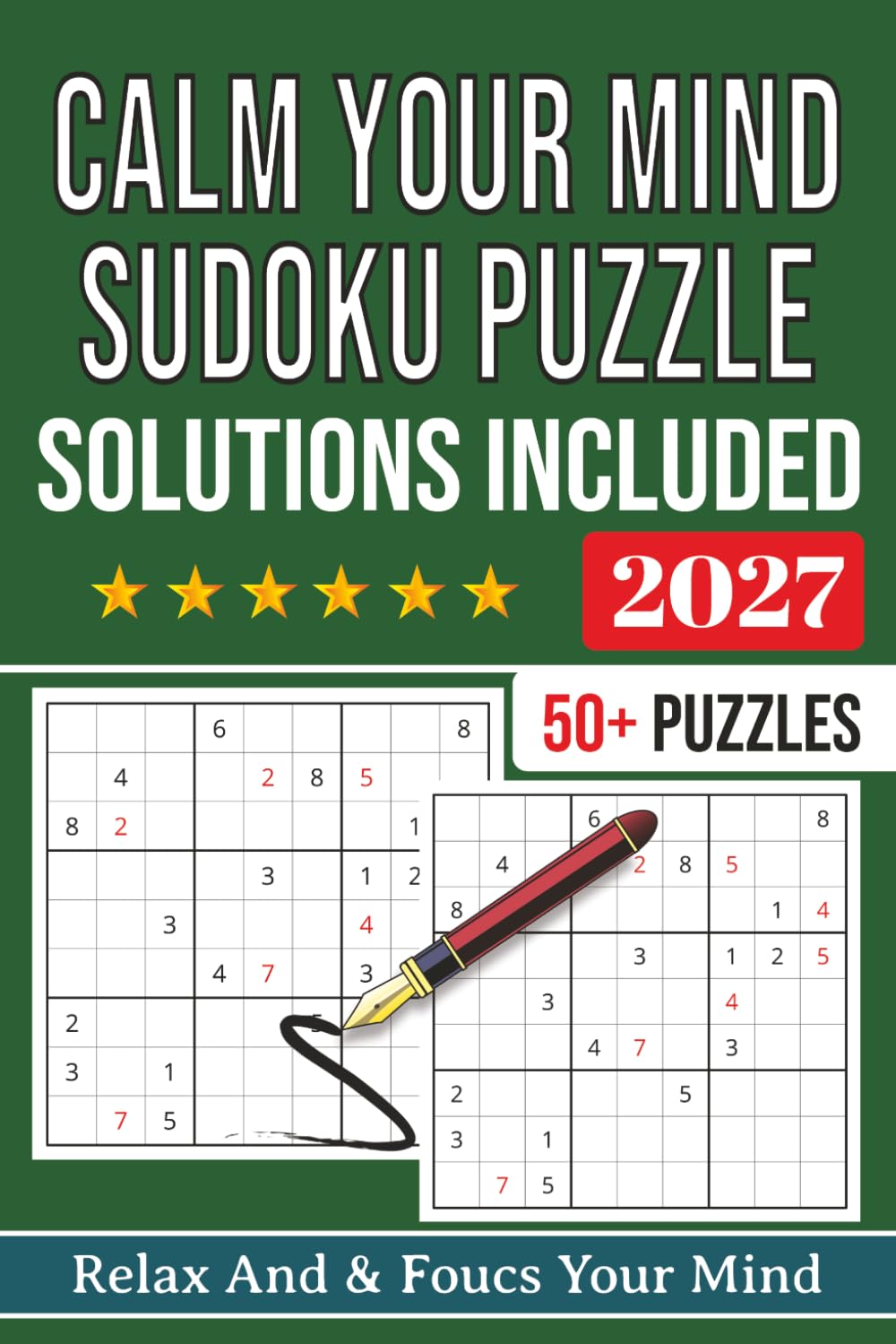 Calm Your Mind Sudoku Puzzle book: Sudoku Puzzles For Calm Your Mind | Help Calm The Mind, Relax, and Focus | 6x9 Inches, 112 Pages | 50+ Puzzles | Solutions Included as Puzzle books