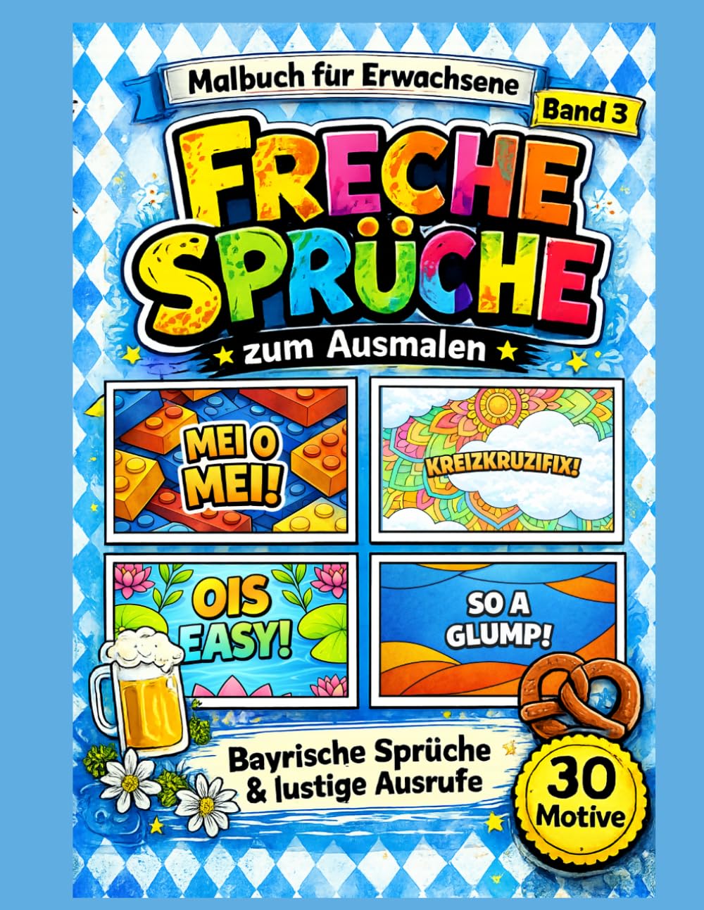 Freche Sprüche zum Ausmalen: Bayrische Sprüche & lustige Ausrufe (Freche Sprüche Malbuch Reihe)