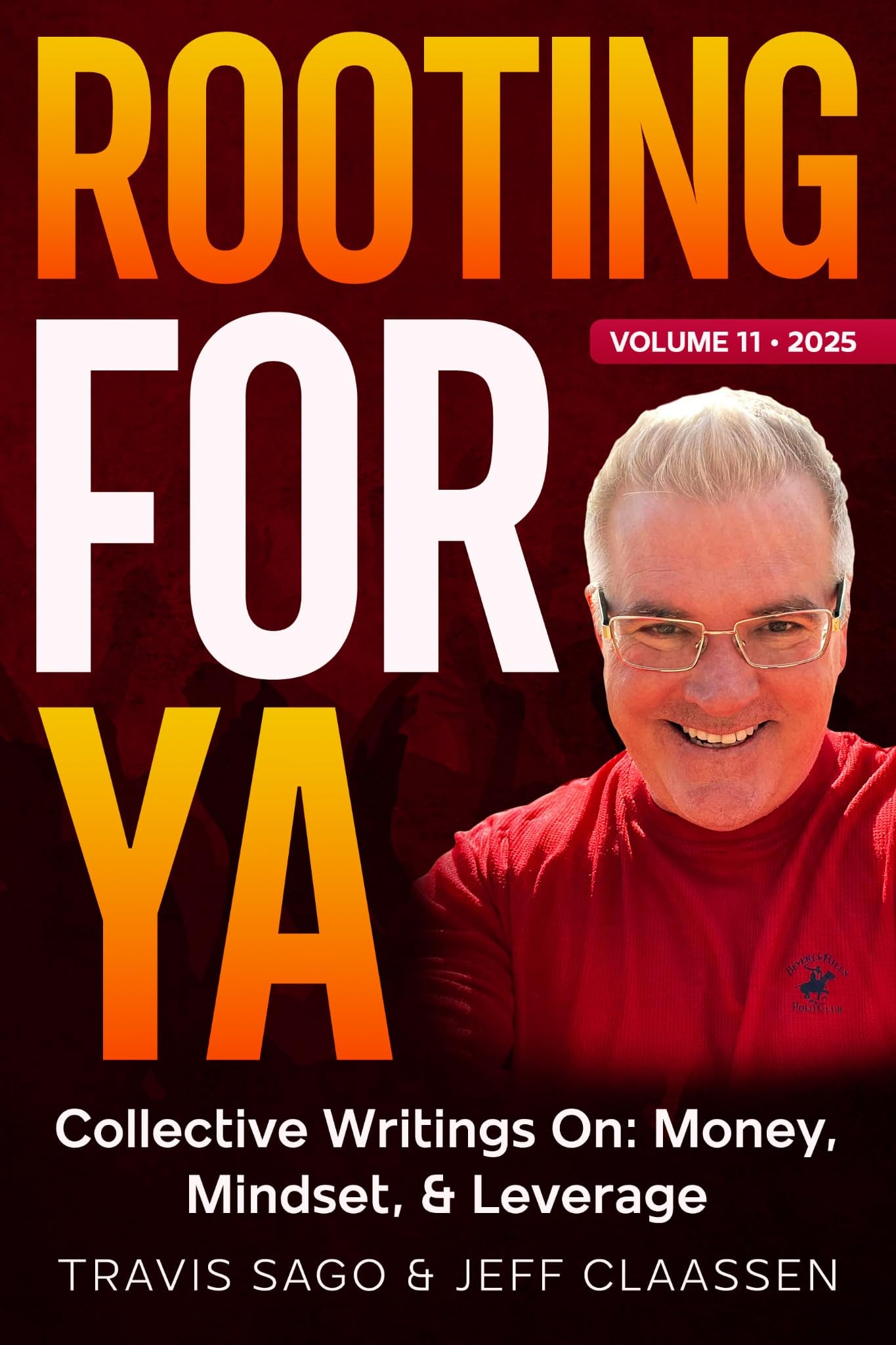 Rooting For Ya - Volume 11 (2025): Collective Writings On: Money, Mindset, & Leverage