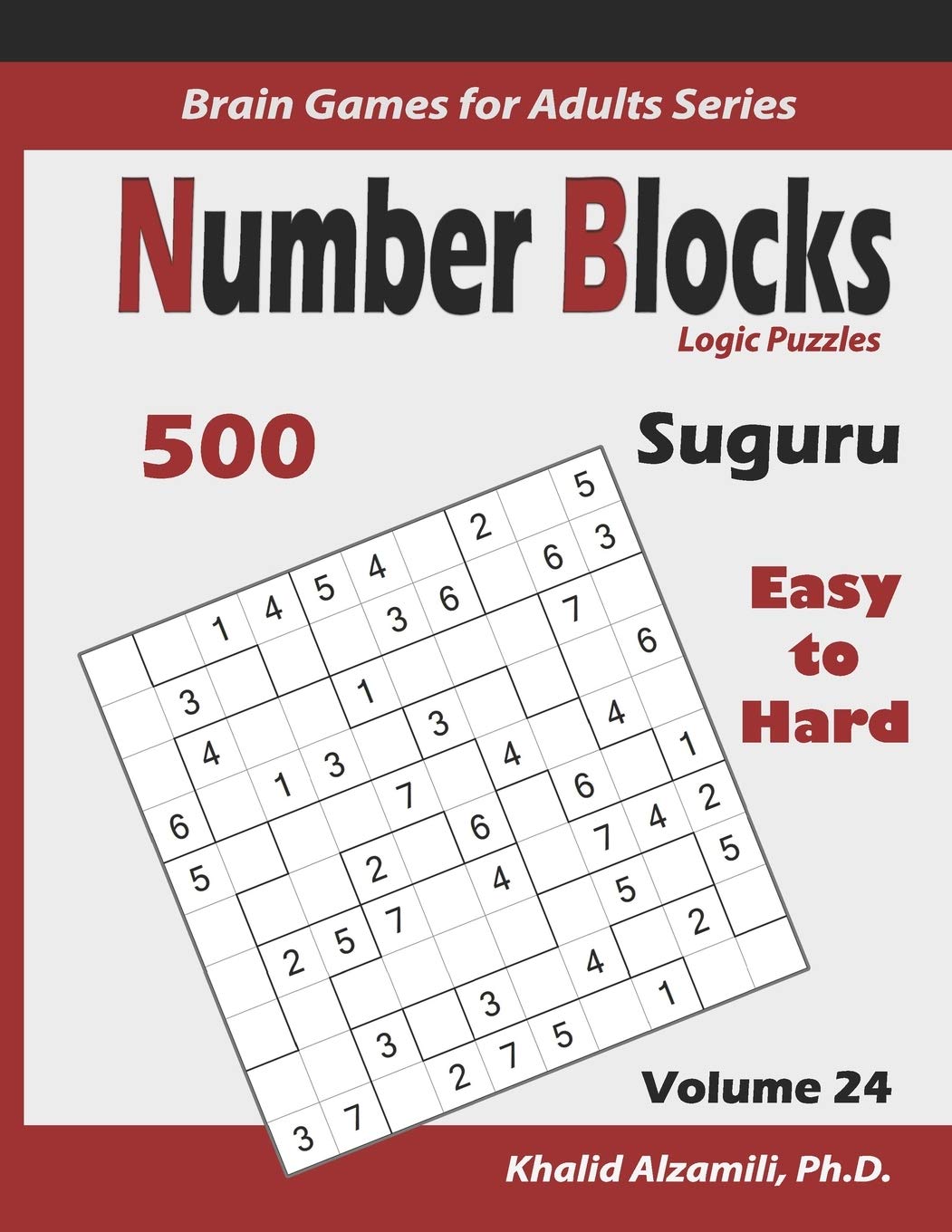 Suguru : Number Blocks Logic Puzzles: 500 Easy to Hard (10x10) :: Keep Your Brain Young: 24 (Brain Games for Adults Series)