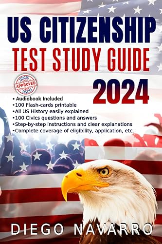 US Citizenship Test Study Guide: The Most Complete and up to date Study Guide for the Naturalization Test. Covers all 100 USCIS Civics Questions with Detailed Answers