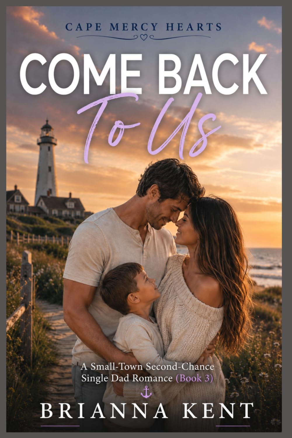Come Back To Us: A Small-Town Second-Chance Single Dad Romance (Book 3) (Cape Mercy Hearts Series)