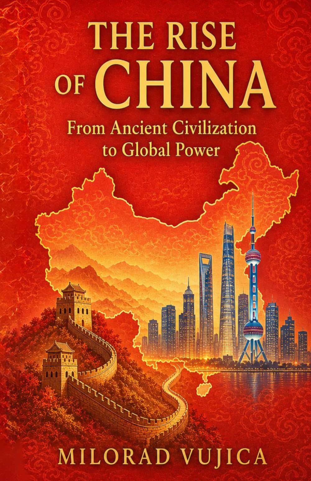 THE RISE OF CHINA: From Ancient Civilization to Global Power