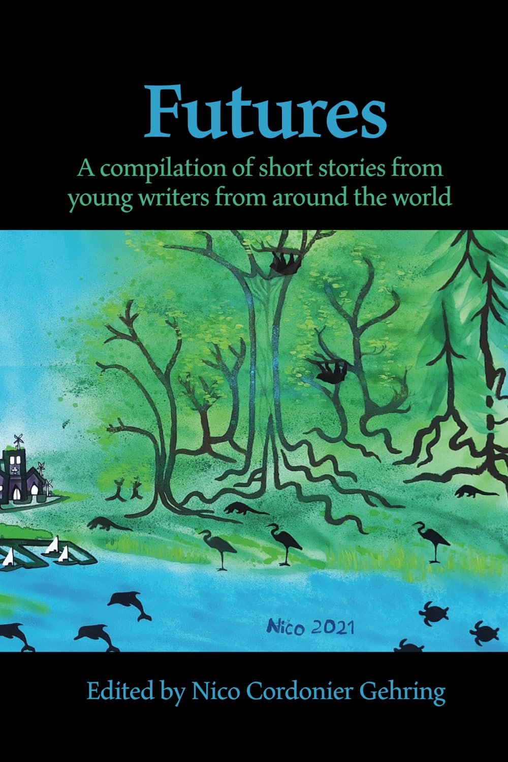 Futures: A compilation of short stories from young writers from around the world: 1