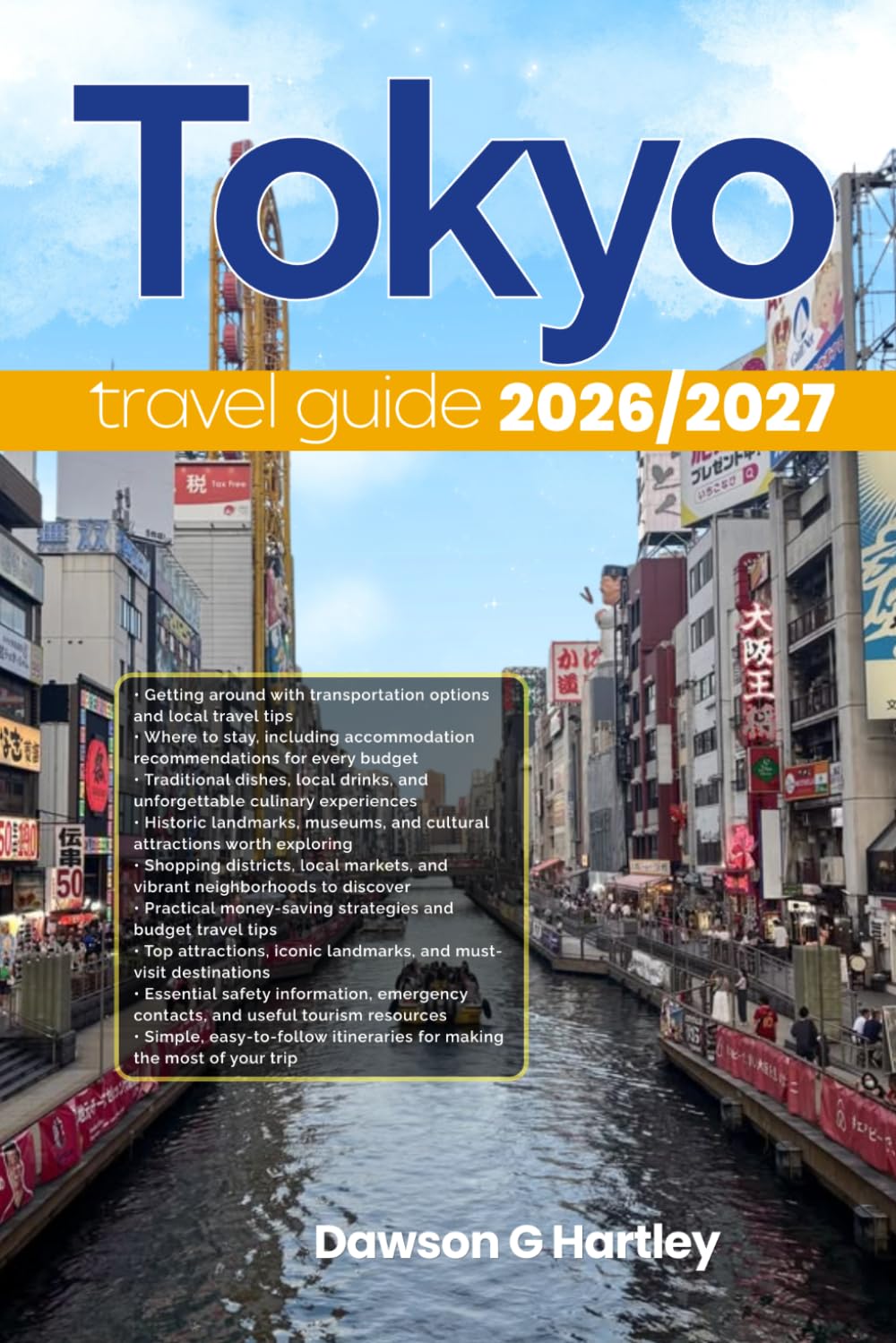 TOKYO TRAVEL GUIDE 2026/2027: The Only Guide You’ll Need for an unforgettable Trip: Local Recommendation, Hidden Gems, Insider Tips and Must-See Attractions