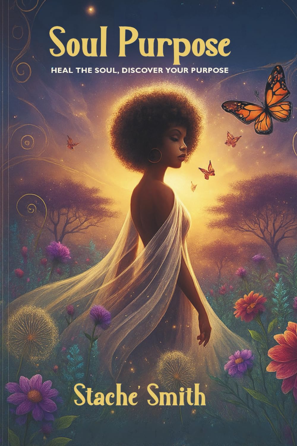 Soul Purpose: Heal the Soul, Discover Your Purpose
