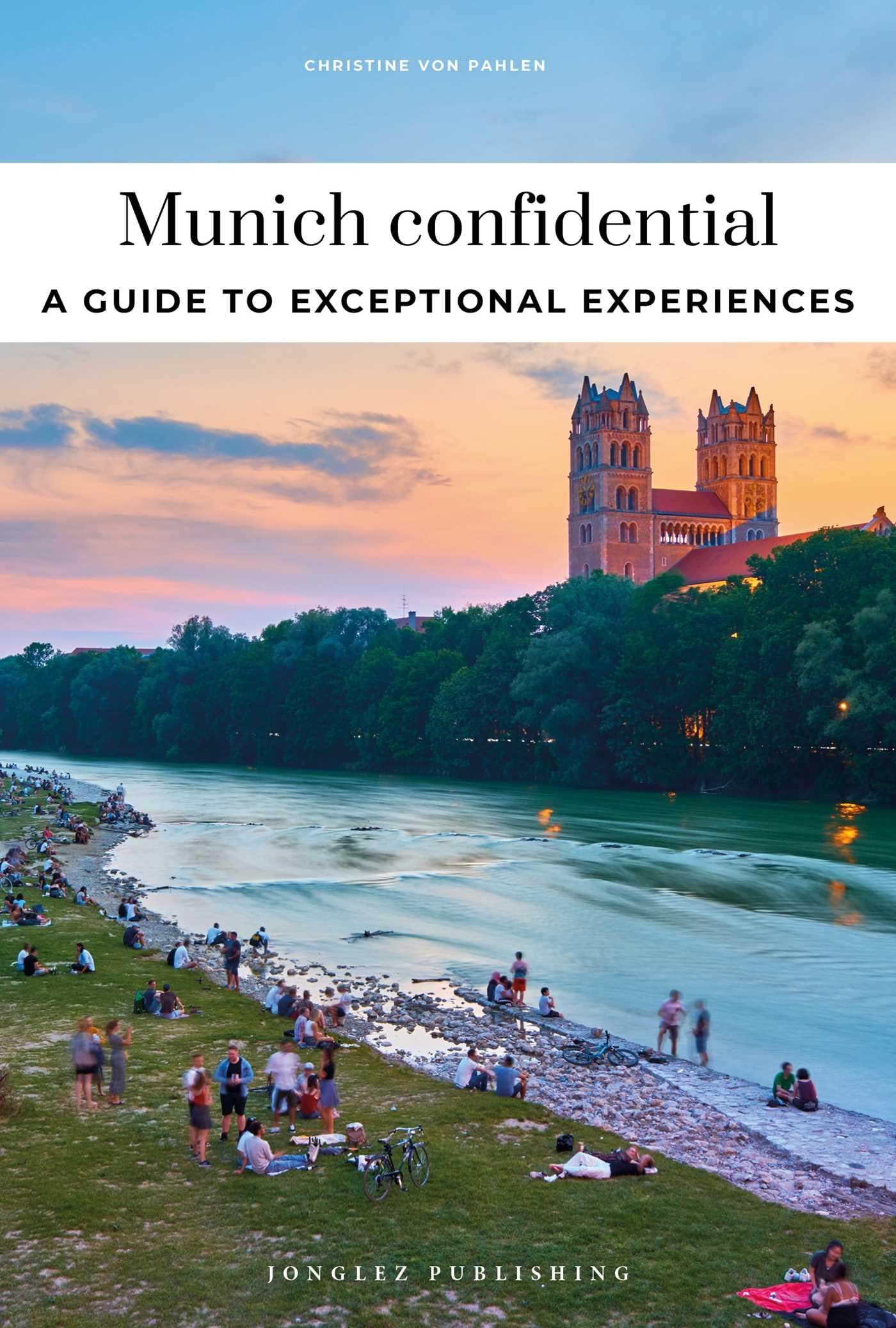 Munich Confidential: Escape the Ordinary: authentic, hand-picked, exceptional experiences (Jonglez Confidential)