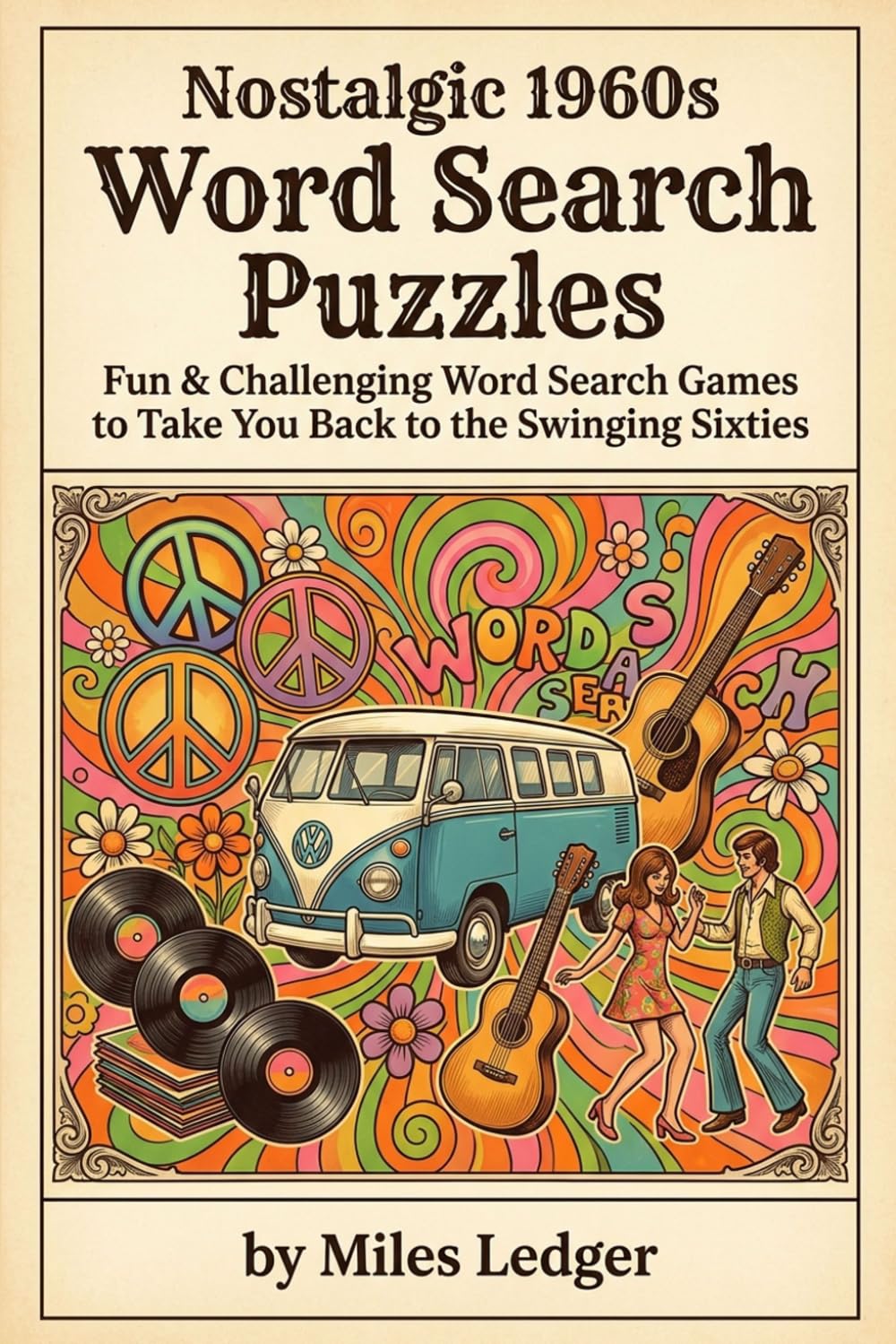 Nostalgic 1960s Word Search Puzzles: Fun & Challenging Word Search Games to Take You Back to the Swinging Sixties (Decades of Nostalgia Word Search Series)
