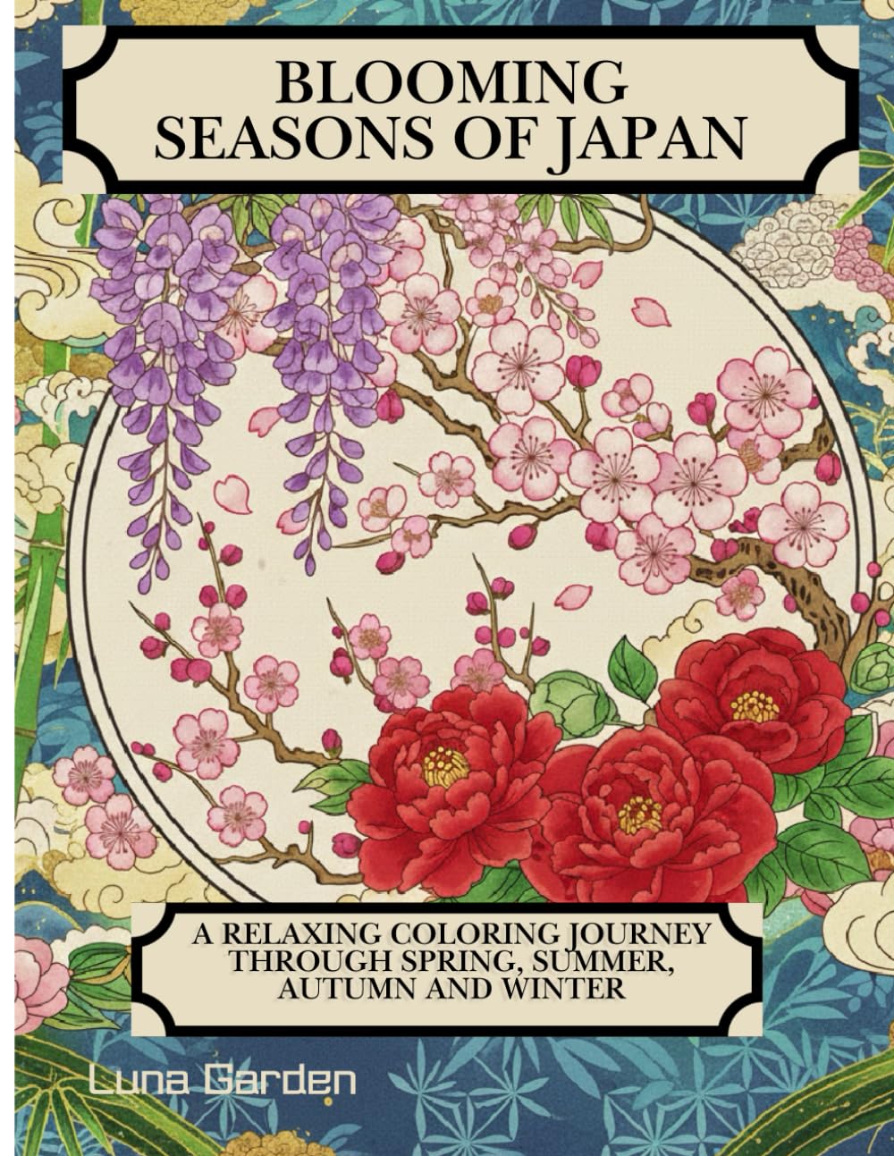 Blooming Seasons of Japan: A Relaxing Coloring Journey Through Spring, Summer, Autumn and Winter