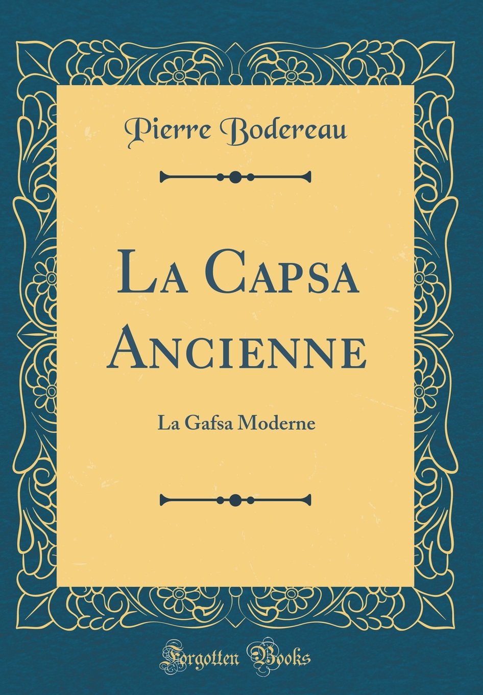 La Capsa Ancienne: La Gafsa Moderne (Classic Reprint)