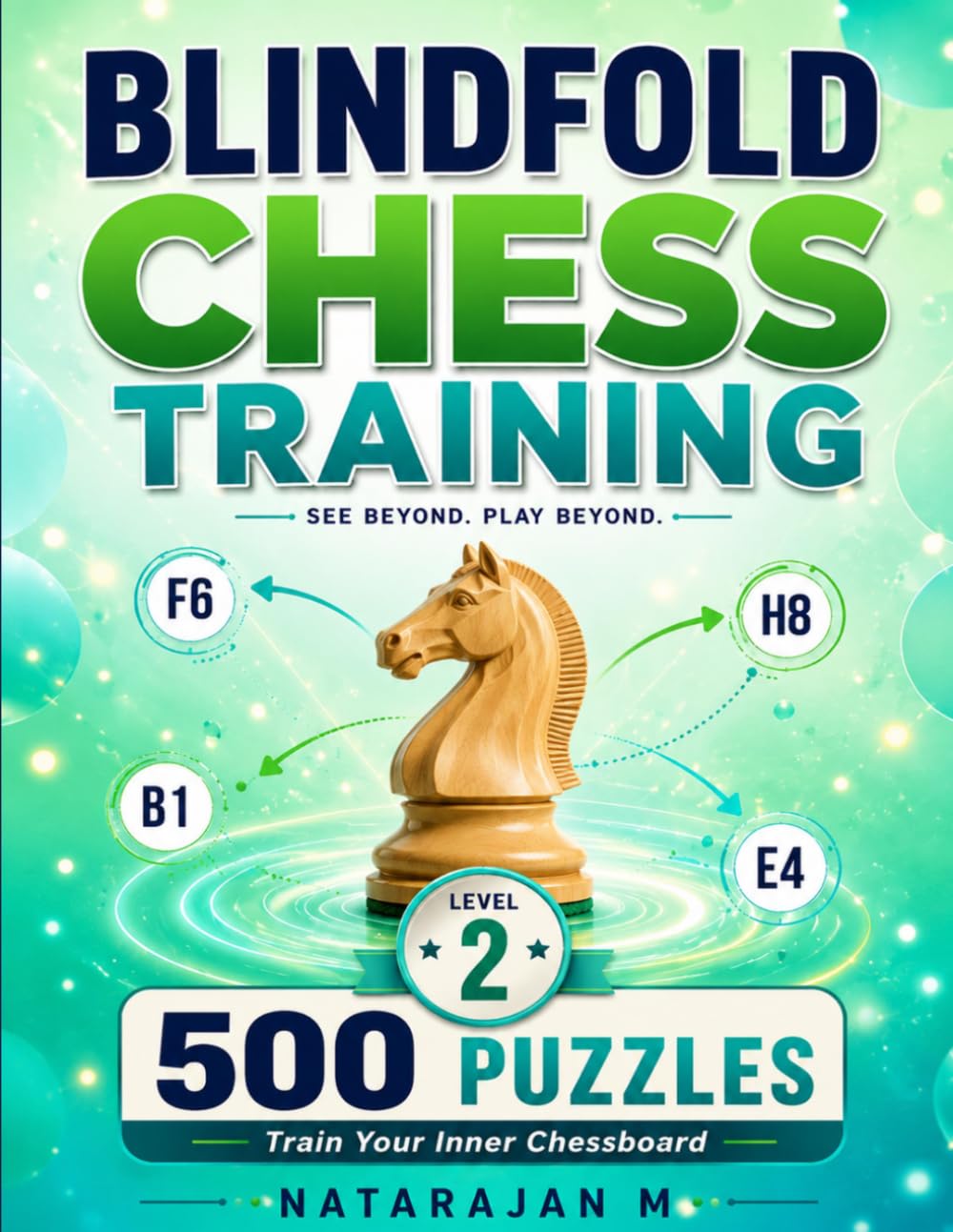 Blindfold Chess Training - Level 2 Intermediate: Endgame Positions: 3–7 Pieces - 500 Puzzles to Sharpen Visualization