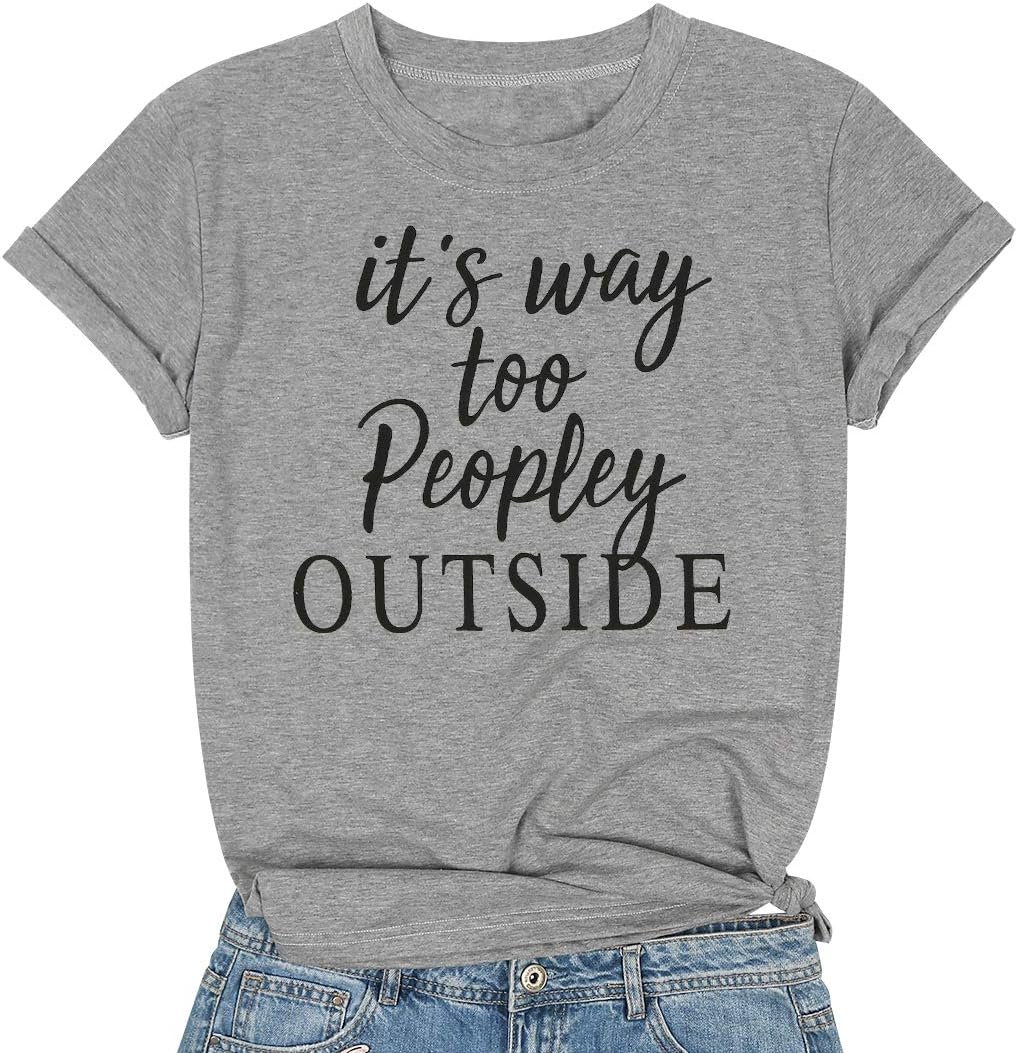 Women It's Way Too Peopley Outside Letter T-Shirt Funny Saying Introvert Tee