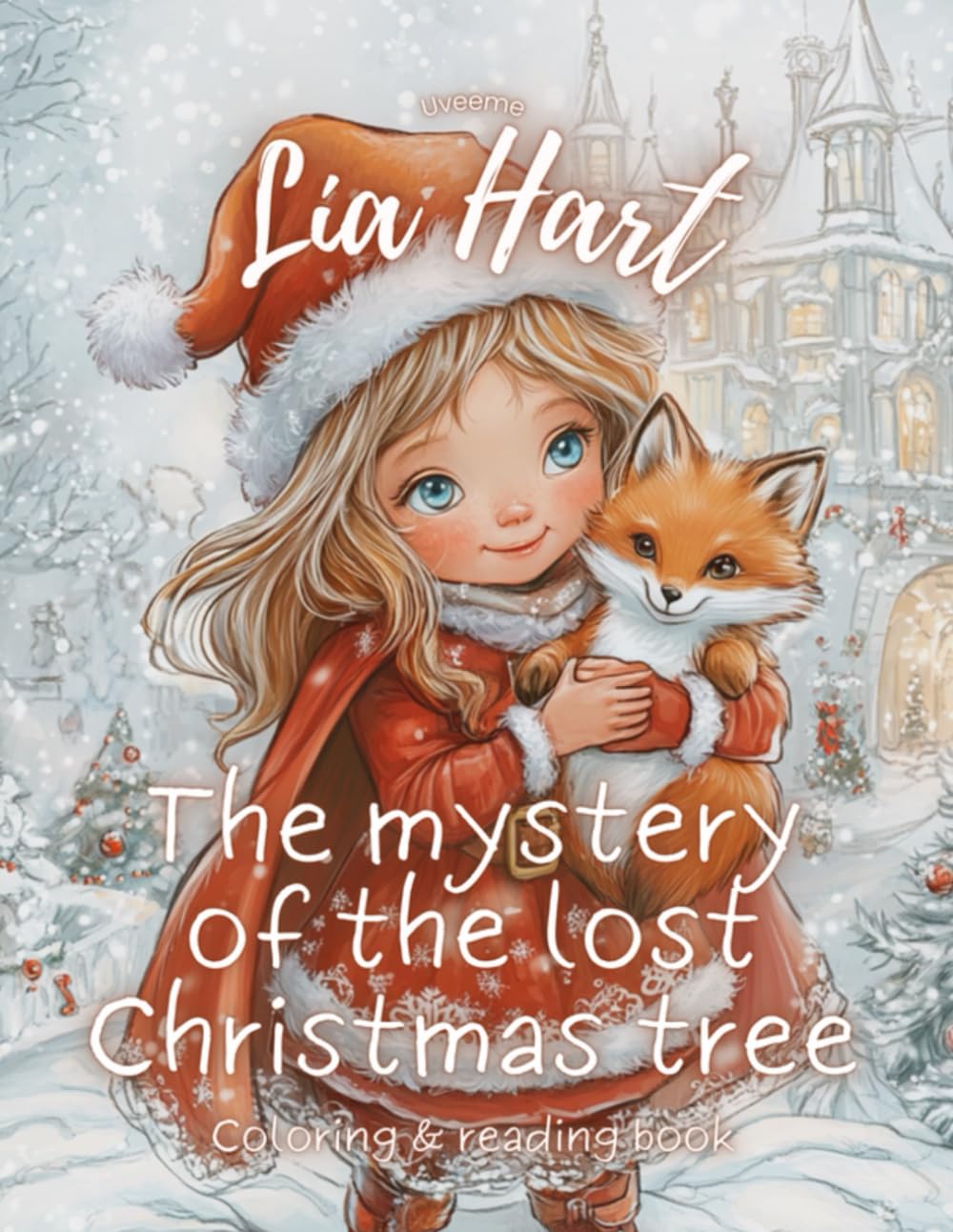 Lia Hart and the Christmas Mystery: A Magical Coloring Adventure: A Heartwarming Holiday Story and Coloring Book for Kids to Spark Creativity, Build ... Adventures of Lia Hart: Magical Journeys)