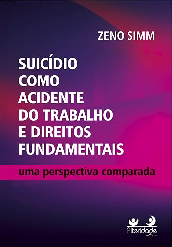 Suicídio Como Acidente Do Trabalho E Direitos Fundamentais - 1ª Edição (2020)