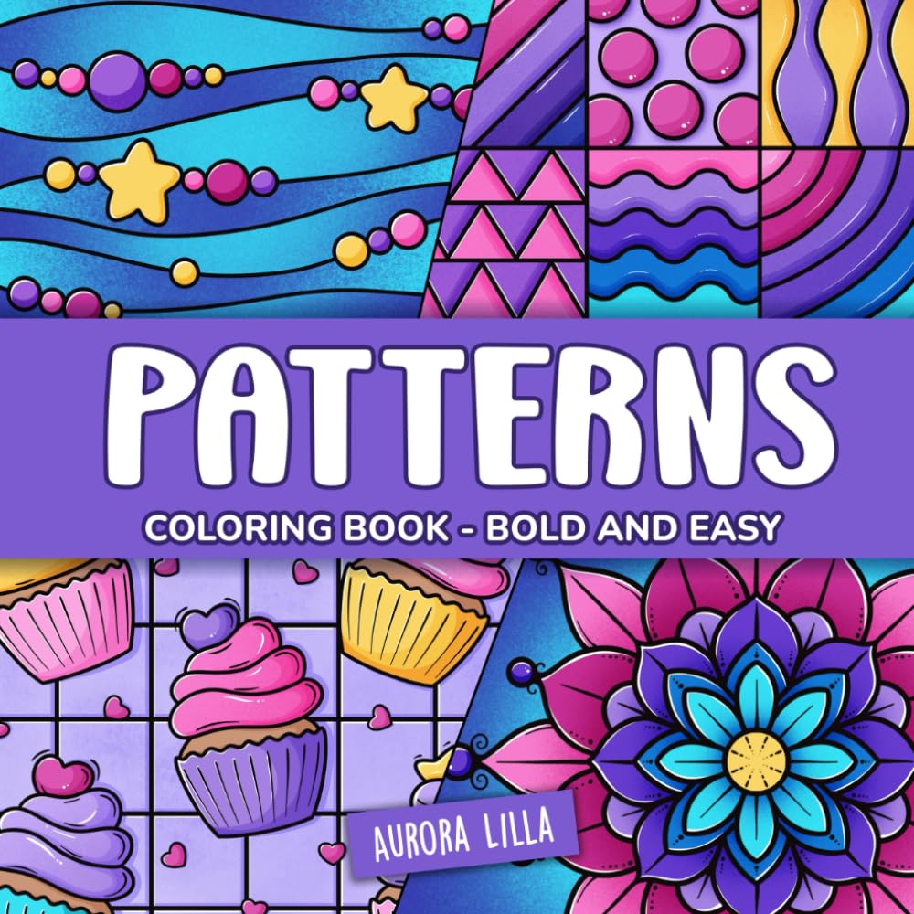 Patterns Coloring Book: Bold and Easy Patterns with Simple Illustrations for Stress Relief and Relaxation