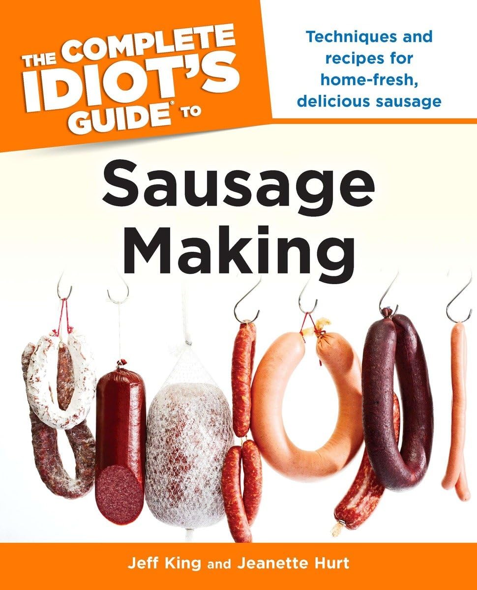 Buy The Complete Idiot's Guide to Sausage Making: Techniques and Recipes for Home-Fresh, Delicious Sausage — BookShops.in