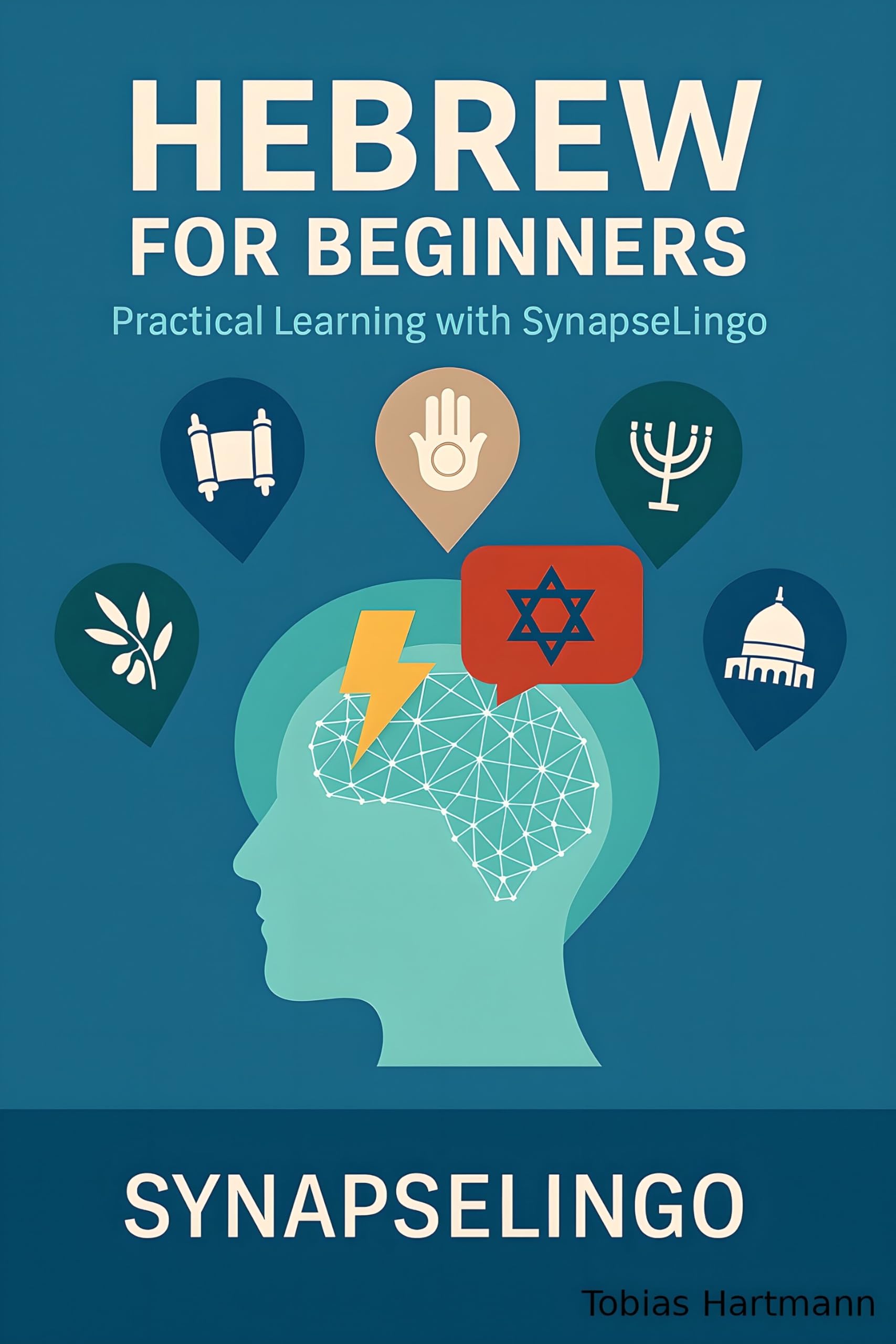 Hebrew for Beginners: Practical Learning with SynapseLingo (Learn Hebrew Book 1)