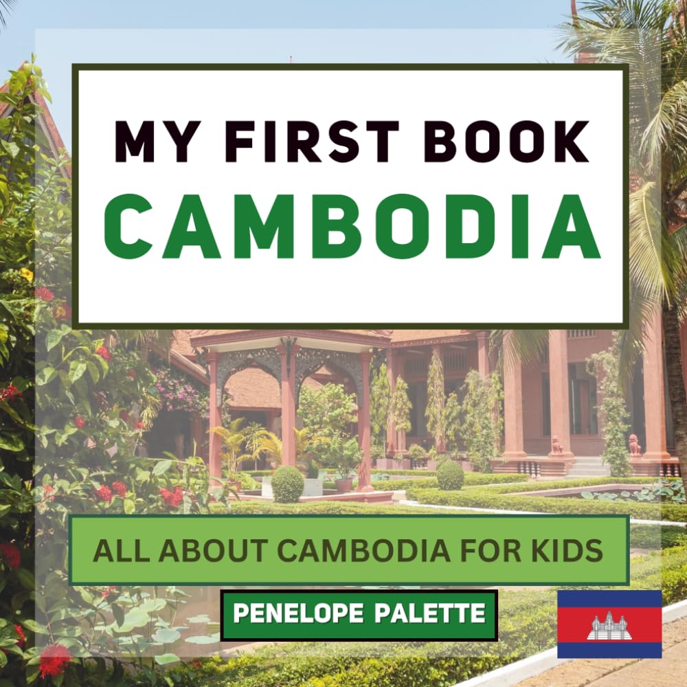 My First Book - Cambodia: All About Cambodia For Kids (My First Book - World Edition)