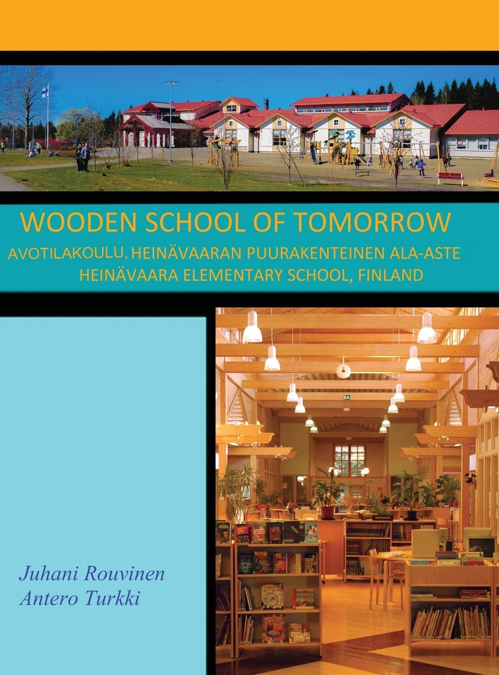 Wooden School of Tomorrow: Avotilakoulu, Heinävaaran Puurakenteinen Ala-Aste      Hardcover – June 5, 2018